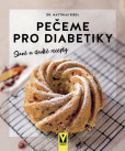 Pečeme pro diabetiky – slané a sladké recepty Pečeme pro diabetiky – slané a sladké recepty