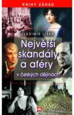Největší skandály a aféry v českých dějinách Největší skandály a aféry v českých dějinách