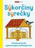 Sýkorčiny syrečky – obrázkový slovník vyjmenovaných a příbuzných slov Sýkorčiny syrečky – obrázkový slovník vyjmenovaných a příbuzných slov