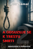 A odsuzuje se k trestu smrti - Odsouzeni a popraveni A odsuzuje se k trestu smrti - Odsouzeni a popraveni