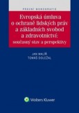 Evropská úmluva o ochraně lidských práv a základních svobod a zdravotnictví Evropská úmluva o ochraně lidských práv a základních svobod a zdravotnictví