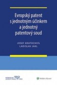 Evropský patent s jednotným účinkem a jednotný patentový soud Evropský patent s jednotným účinkem a jednotný patentový soud