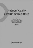 Služební vztahy a výkon závislé práce Služební vztahy a výkon závislé práce