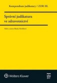 Kompendium judikatury 3. díl, Správní judikatura ve zdravotnictví Kompendium judikatury 3. díl, Správní judikatura ve zdravotnictví