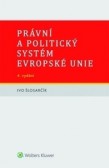 Právní a politický systém Evropské unie - 4. vydání Právní a politický systém Evropské unie - 4. vydání