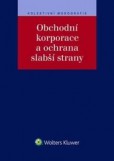 Obchodní korporace a ochrana slabší strany Obchodní korporace a ochrana slabší strany