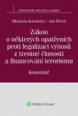 Zákon o některých opatřeních proti legalizaci výnosů z trestné činnosti a financování terorismu. Komentář Zákon o některých opatřeních proti legalizaci výnosů z trestné činnosti a financování terorismu. Komentář