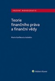 Teorie finančního práva a finanční vědy Teorie finančního práva a finanční vědy