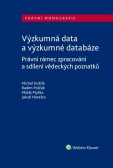 Výzkumná data a výzkumné databáze. Právní rámec zpracování a sdílení vědeckých poznatků Výzkumná data a výzkumné databáze. Právní rámec zpracování a sdílení vědeckých poznatků