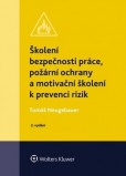Školení bezpečnosti práce, požární ochrany a motivační školení k prevenci rizik - 2. vydání Školení bezpečnosti práce, požární ochrany a motivační školení k prevenci rizik - 2. vydání
