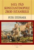 1453 Pád Konstantinopole zrod Istanbulu - 2. vydání