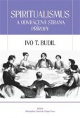 Spiritualismus a odvrácená strana přírody Spiritualismus a odvrácená strana přírody