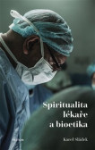 Spiritualita lékaře a bioetika Spiritualita lékaře a bioetika