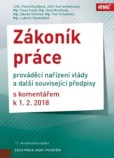 Zákoník práce, prováděcí nařízení vlády a další související předpisy s komentářem 2018 Zákoník práce, prováděcí nařízení vlády a další související předpisy s komentářem 2018
