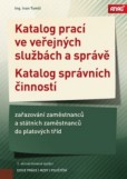 Katalog prací ve veřejných službách a správě; Katalog správních činností - zařazování zaměstnanců a státních zaměstnanců do platových tříd 2018 Katalog prací ve veřejných službách a správě; Katalog správních činností - zařazování zaměstnanců a státních zaměstnanců do platových tříd 2018