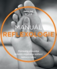 Manuál reflexologie - Přehledný průvodce léčením organismu pomocí nohou a rukou Manuál reflexologie - Přehledný průvodce léčením organismu pomocí nohou a rukou