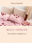 Miluj vášnivě - 7 pravidel pro naplněný sex Miluj vášnivě - 7 pravidel pro naplněný sex
