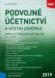 Podvojné účetnictví a účetní závěrka - Průvodce podvojným účetnictvím k 1. 1. 2019, 19. vydání Podvojné účetnictví a účetní závěrka - Průvodce podvojným účetnictvím k 1. 1. 2019, 19. vydání