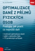 Optimalizace daně z příjmů fyzických osob - Postupy, jak platit co nejnižší daň Optimalizace daně z příjmů fyzických osob - Postupy, jak platit co nejnižší daň