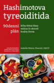 Hashimotova tyreoiditida - 90denní plán léčby štítné žlázy vedoucí k obnově kvality života Hashimotova tyreoiditida - 90denní plán léčby štítné žlázy vedoucí k obnově kvality života