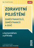 Zdravotní pojištění zaměstnavatelů, zaměstnanců a OSVČ s komentářem a příklady 2020 - 10. aktualizované vydání Zdravotní pojištění zaměstnavatelů, zaměstnanců a OSVČ s komentářem a příklady 2020 - 10. aktualizované vydání