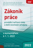 Zákoník práce, prováděcí nařízení vlády a další související předpisy s komentářem k 1. 1. 2022