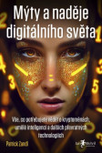 Mýty a naděje digitálního světa Mýty a naděje digitálního světa