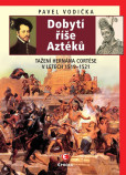 Dobytí říše Aztéků - Tažení Hernána Cort Dobytí říše Aztéků - Tažení Hernána Cort
