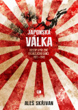 Japonská válka - Vzestup a pád Země vycházejícího slunce 1931-1945 Japonská válka - Vzestup a pád Země vycházejícího slunce 1931-1945
