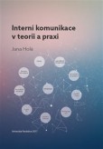 Interní komunikace v teorii a praxi Interní komunikace v teorii a praxi