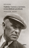 Vladislav Vančura a nacismus, to jsou hluboké protiklady Vladislav Vančura a nacismus, to jsou hluboké protiklady