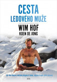 Wim Hof - Cesta Ledového muže Wim Hof - Cesta Ledového muže
