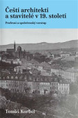 Čeští architekti a stavitelé v 19. století Čeští architekti a stavitelé v 19. století