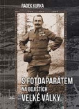S fotoaparátem na bojištích Velké války S fotoaparátem na bojištích Velké války