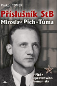 Příslušník StB Miroslav Pich-Tůma Příslušník StB Miroslav Pich-Tůma