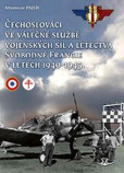 Čechoslováci ve válečné službě vojenských sil a letectva Svobodné Francie Čechoslováci ve válečné službě vojenských sil a letectva Svobodné Francie