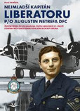 Nejmladší kapitán Liberatoru P/O Augistin Netrefa DFC Nejmladší kapitán Liberatoru P/O Augistin Netrefa DFC