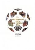 Oficiální historie mistrovství světa ve fotbale FIFA Oficiální historie mistrovství světa ve fotbale FIFA