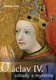Václav IV. - záhady a mysteria Václav IV. - záhady a mysteria