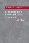 Kriminologické možnosti riešenia domáceho násilia Kriminologické možnosti riešenia domáceho násilia