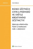 Riziko účetních chyb a podvodů ve světle kreativního účetnictví - Nástroje efektivního řízení a hodnocení rizik v účetnictví