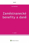 Zaměstnanecké benefity a daně - 5. vydání Zaměstnanecké benefity a daně - 5. vydání
