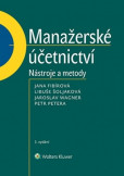 Manažerské účetnictví - nástroje a metody, 3. vydání Manažerské účetnictví - nástroje a metody, 3. vydání