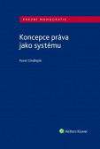 Koncepce práva jako systému Koncepce práva jako systému