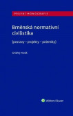 Brněnská normativní civilistika (postavy - projekty - polemiky) Brněnská normativní civilistika (postavy - projekty - polemiky)