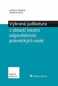 Vybraná judikatura z oblasti trestní odpovědnosti právnických osob Vybraná judikatura z oblasti trestní odpovědnosti právnických osob