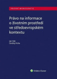 Právo na informace o životním prostředí ve středoevropském kontextu Právo na informace o životním prostředí ve středoevropském kontextu