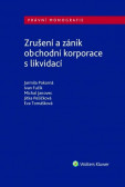Zrušení a zánik obchodní korporace s likvidací Zrušení a zánik obchodní korporace s likvidací