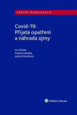 Covid-19: Přijatá opatření a náhrada újm Covid-19: Přijatá opatření a náhrada újm