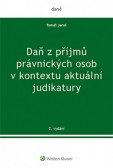 Daň z příjmů právnických osob v kontextu aktuální judikatury Daň z příjmů právnických osob v kontextu aktuální judikatury